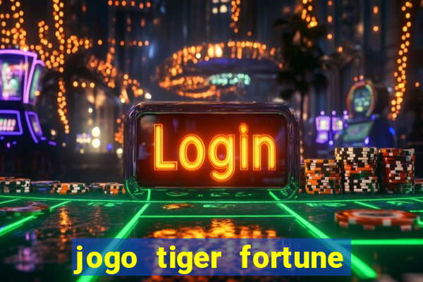 jogo tiger fortune paga mesmo